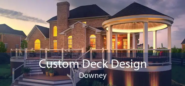 Custom Deck Design Downey