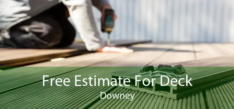 Free Estimate For Deck Downey